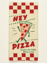 Load image into Gallery viewer, Blue Q Dish Towel - Hey Pizza.  Looking&#39; Hot Today. Wink, Wink.
