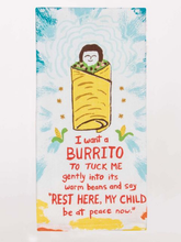 Load image into Gallery viewer, Blue Q Dish Towel - I Want a Burrito to Tuck Me In Gently Into Its Warm Beans.
